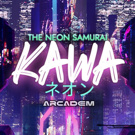 The Neon Samurai Kawa Bwin